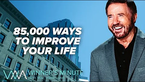 85,000 Ways to Improve Your Life // The Winner's Minute With Mac Hammond