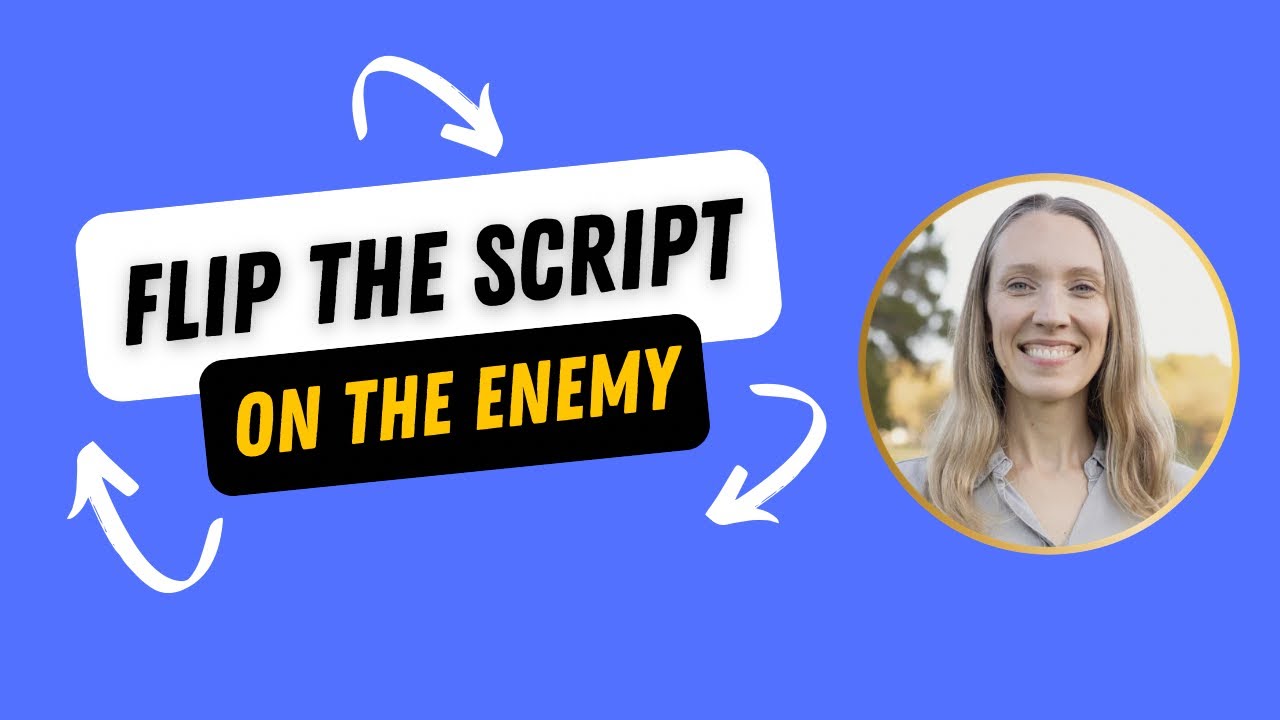 Flip the Script on the Enemy