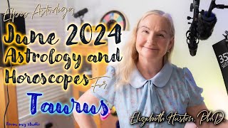 June 2024 Astrology & Horoscope  Taurus