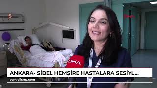 Ankara- Sibel Hemşire, hastalara sesiyle deva oluyor