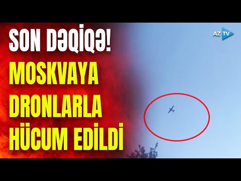 TƏCİLİ! Moskvada vahiməli gecə əməliyyatı: paytaxta PUA-larla hücum oldu