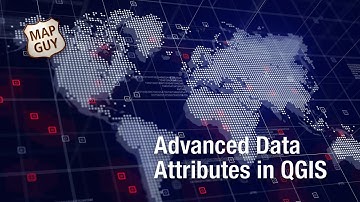 Advanced Data Attributes in QGIS