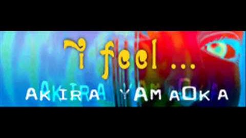 AKIRA YAMAOKA - i feel... (HQ)