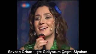 Miniatura de vídeo de "SEVCAN ORHAN : İŞTE GİDİYORUM ÇEŞMİ SİYAHIM"