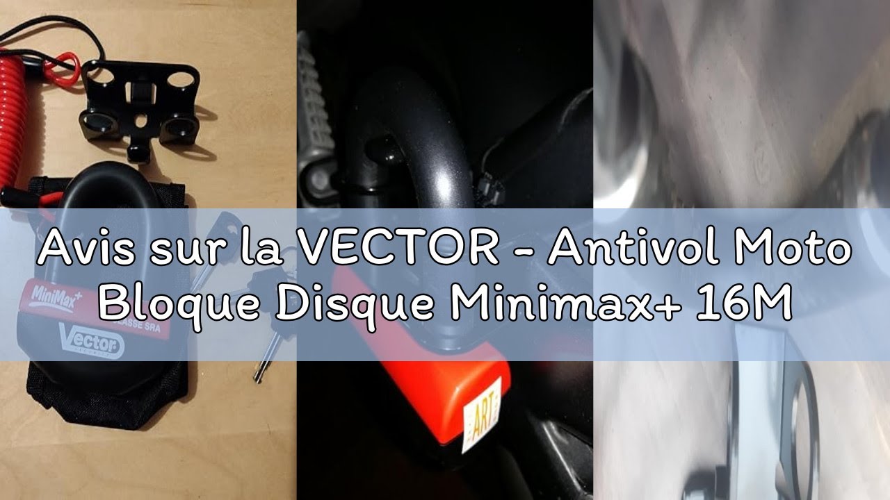 Avis sur la VECTOR - Antivol Moto Bloque Disque Minimax+ 16Mm / 47X40Mm - Classe SRA & ART5 - Type U
