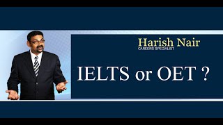 OET or IELTS;Which test is easier for an Indian Nurse?|DrHarish Nair Careers Specialist 1 Malayalam