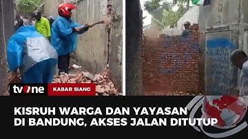 Warga Konflik dengan Yayasan, Pemkot Bongkar Tembok Akses Jalan di Bandung | Kabar Siang tvOne