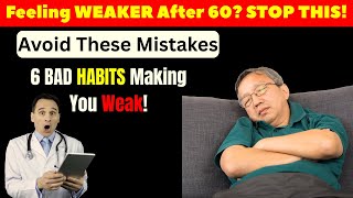 Seniors, STOP Doing These 6 Common Things That Are Making You Weaker After 60!