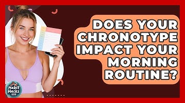 Does Your Chronotype Impact Your Morning Routine? - Habit Hacks Hub