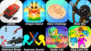 DRIVE,Dragon Island,Stick War,Stickman Break,Supreme Duelist,Spider Life,King Land Idle Gameplay
