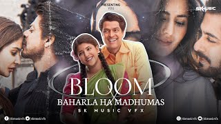 Bloom X Baharla Ha Madhumas (Mashup) | Marathi X Hindi | Shreya Ghoshal | Sk Music Vfx