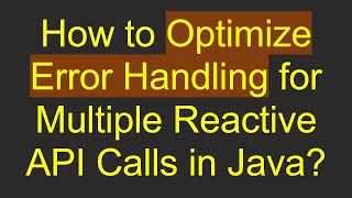 How to Optimize Error Handling for Multiple Reactive API Calls in Java?