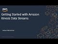 Getting started with amazon kinesis data streams