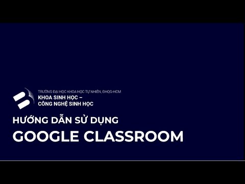 Video HƯỚNG DẪN SỬ DỤNG GOOGLE CLASSROOM | Faculty Biology &... - youtube