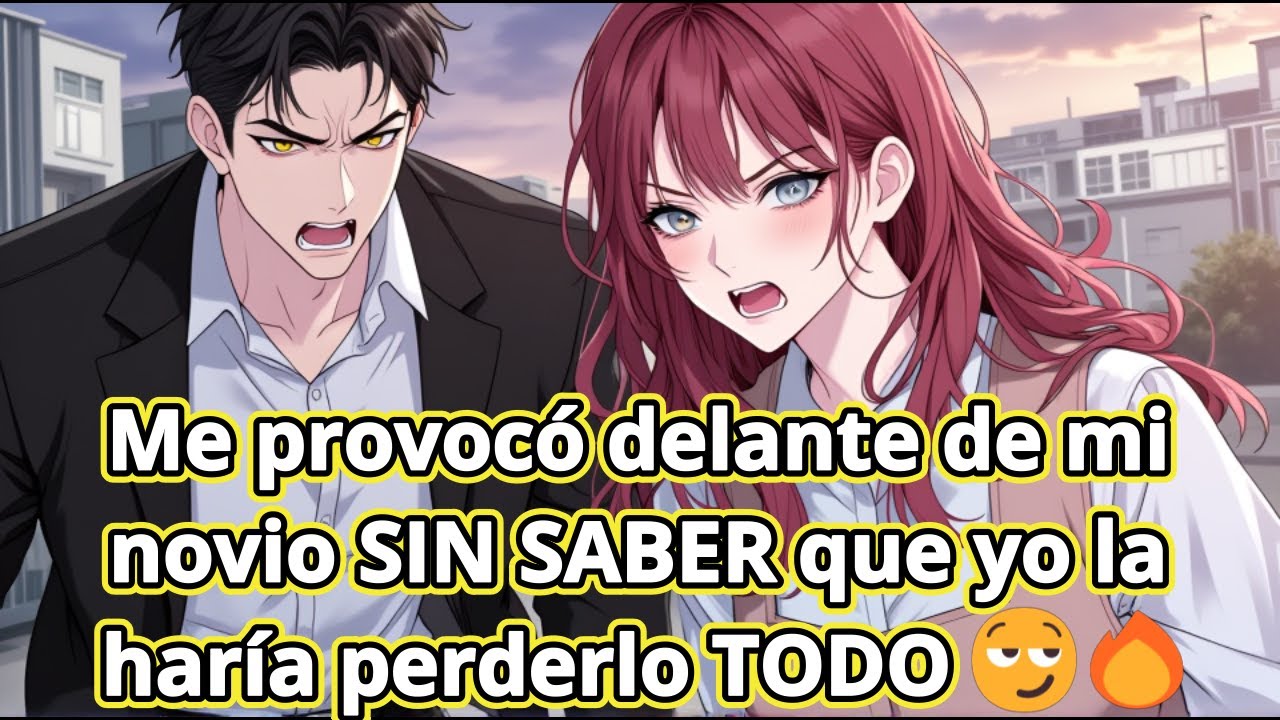 Me provocó delante de mi novio SIN SABER que yo la haría perderlo TODO 😏🔥