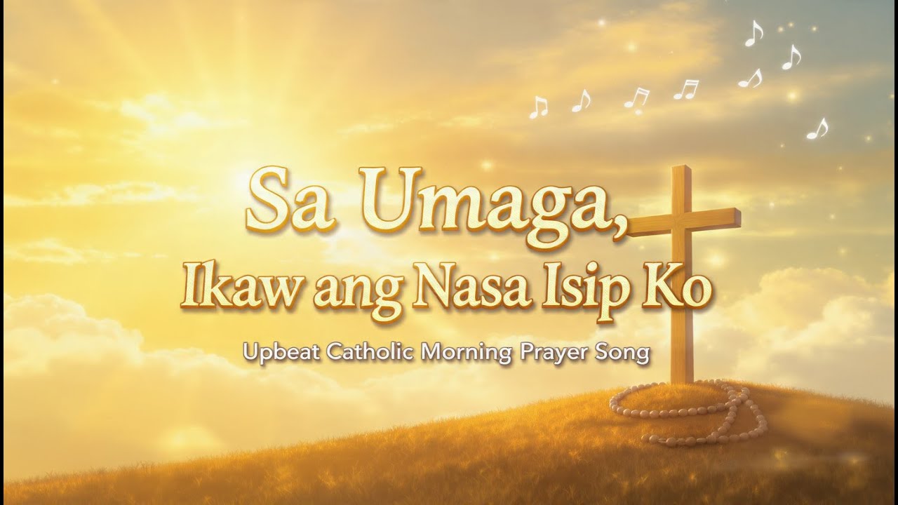 Sa Umaga, Ikaw ang Nasa Isip Ko | Upbeat Catholic Morning Prayer Song