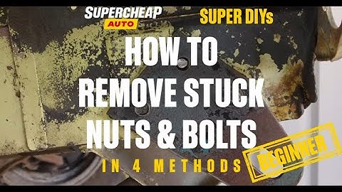 How to Remove Stuck Nuts & Bolts - SUPER DIYs