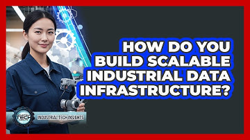 How Do You Build Scalable Industrial Data Infrastructure?