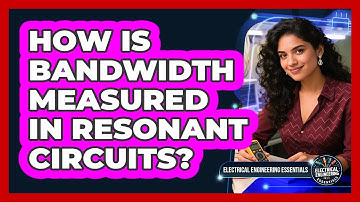 How Is Bandwidth Measured In Resonant Circuits?