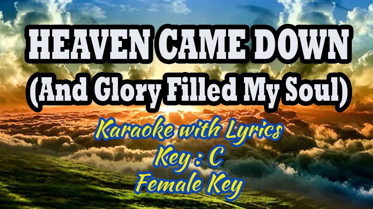 HEAVEN CAME DOWN  | Karaoke (Key : C) Female Key