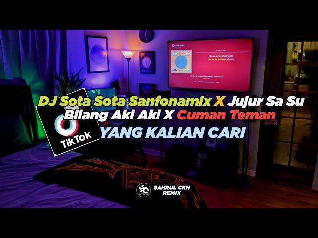 DJ Sota Sota Sanfonamix X Jujur Sa Su Bilang Aki Aki X Cuman Teman Viral Di TikTok!! - By Sahrul Ckn class=