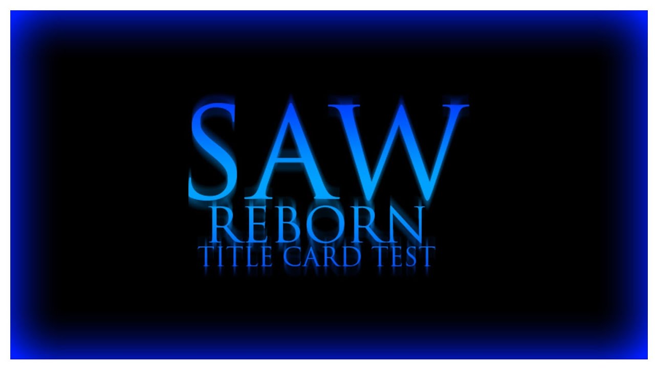 Saw Reborn (2014) Title Card (Updated Version)
