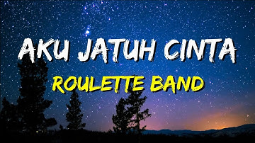 Roulette - Aku Jatuh Cinta (Lirik)