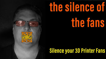 The Silence Of The Fans | Silence the fans in your 3D Printer
