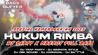 DJ HUKUM RIMBA X KATA KATA NYATA PARTY X MBEROOT SPESIAL KEMERDEKA'AN FULL BASS