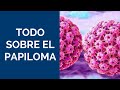 Papiloma humano: ¿TIENE CURA? ¿Qué es?