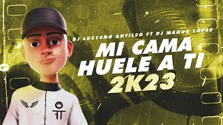 MI CAMA HUELE A TI 2k23 - DJ Luc14no Antileo Ft DJ Manuu Lopez - TITO EL BAMBINO ft Z&amp;L