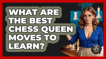What Are The Best Chess Queen Moves To Learn? - The Chess Codex