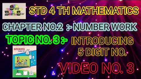STANDARD 4th MATHS STATE BOARD CHT NO. 2 NUMBER WORK PG N. 9 TOPIC. 3 INTRODUCING 5 DIGIT NUMBER
