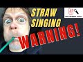 MYTH BUSTER SPECIAL: "Straw Singing" is BULLS**T - WARNING!!!