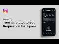 How to Turn Off Auto Accept Request on Instagram