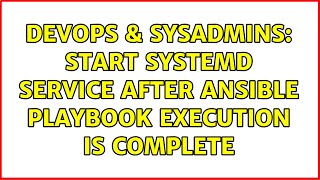 DevOps & SysAdmins: Start systemd service after ansible playbook execution is complete