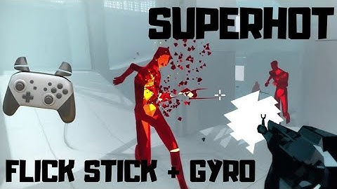 Superhot with Switch Pro Controller Gyro + Flick Stick (JSM)