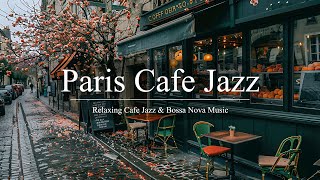 Paris Cafe Jazz | Soothing Jazz and Bossa Nova Piano in Paris for a Cozy Evening