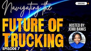 Episode 7: Navigating the Future of Trucking with Jerri Banks
