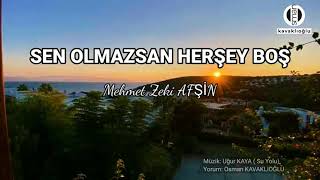 Sen Olmazsan Herşey Boş Şair Mehmet Zeki Afşi̇n Yorum Osman Kavaklioğlu