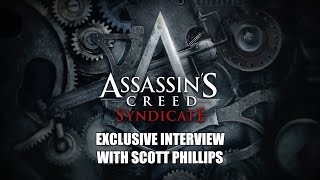 Assassin&#39;s Creed Syndicate Exclusive Interview with Scott Phillips