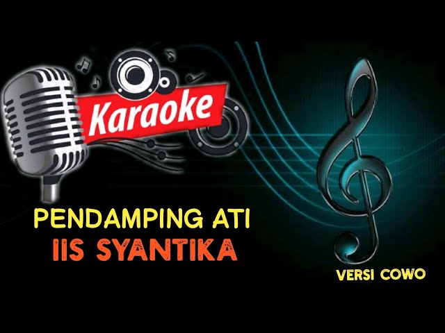 karaoke PENDAMPING ATI iis syantika versi cowo class=