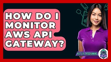 How Do I Monitor AWS API Gateway? - Next LVL Programming