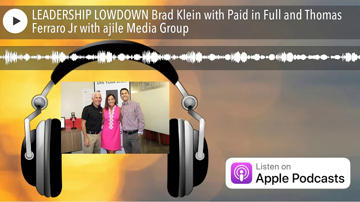 LEADERSHIP LOWDOWN Brad Klein with Paid in Full an...