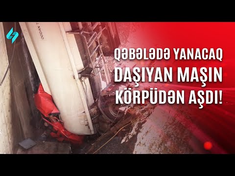 Yanacaq daşıyan maşın körpüdən aşdı… | Kanal S Xəbər