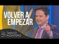 Volver a empezar - Danilo Montero | Prédicas Cristianas 2019