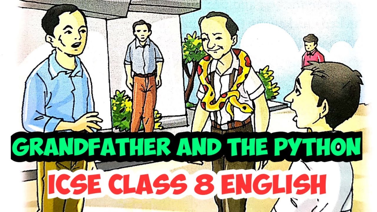 Grandfather and the Python | Ruskin Bond | ICSE Class 8 English | Explained by T S Sudhir