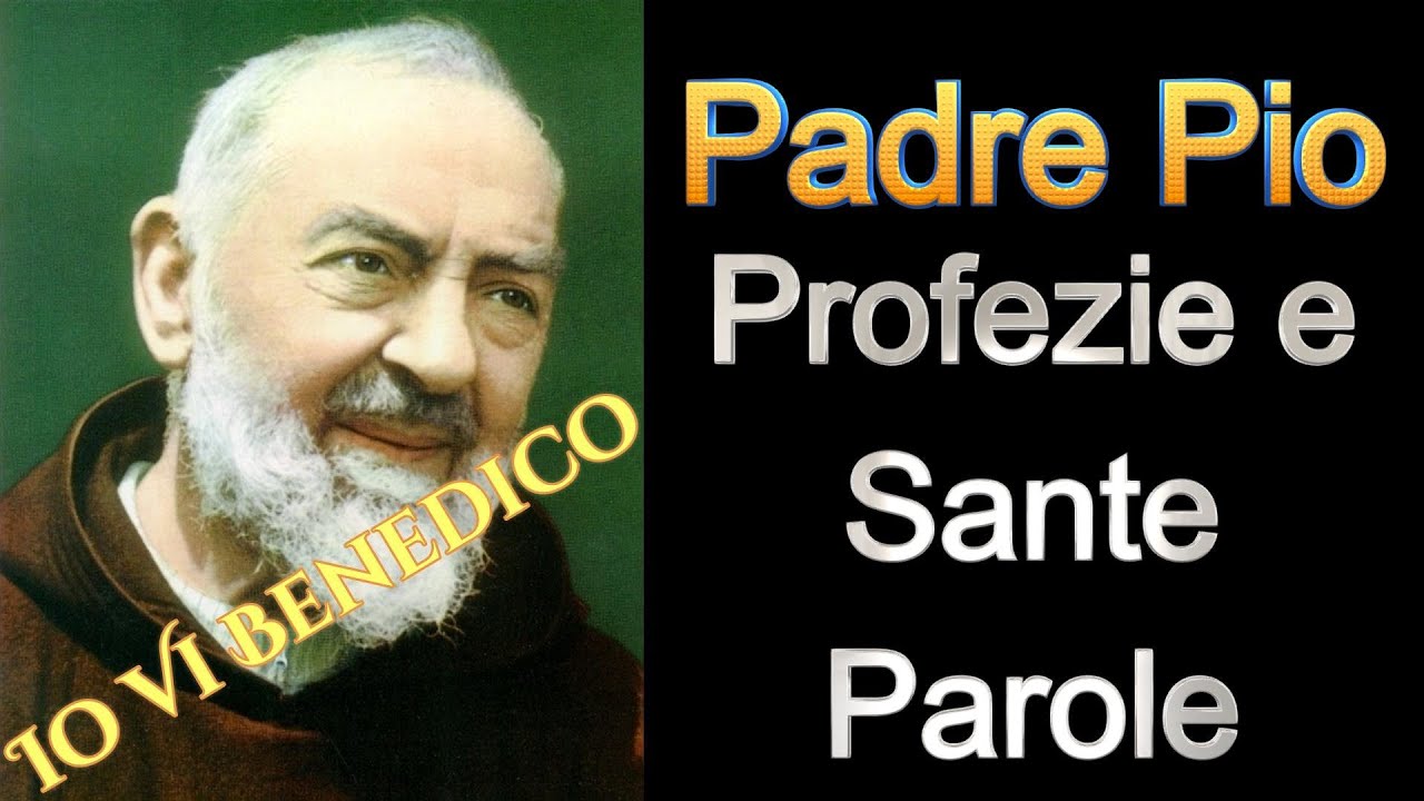 Preghiera a Padre Pio ! PADRE PIO, Profezie e Parole Sante - YouTube