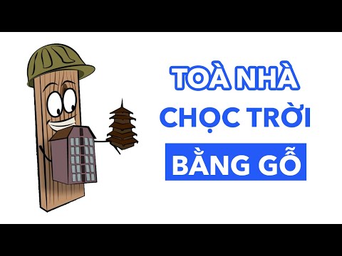 Video: Tòa Nhà Chọc Trời Làm Bằng Gỗ