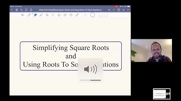 Video 6.01 Simplifying Square Roots and Using Roots To Solve Equations